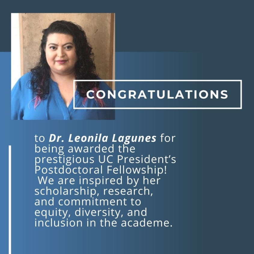 Congratulations to Dr. Leonila Lagunes for being awarded the prestigious UC President’s Postdoctoral Fellowship! Congratulations to Dr. Leonila Lagunes for being awarded the prestigious UC President’s Postdoctoral Fellowship!