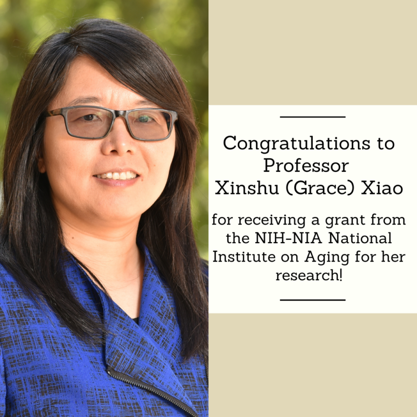 Congratulations to Professor Xinshu (Grace) Xiao for receiving a grant from the NIH-NIA National Institute on Aging for her research! Congratulations to Professor Xinshu (Grace) Xiao for receiving a grant from the NIH-NIA National Institute on Aging for her research!