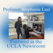 Professor Stephanie Leal Featured in the UCLA Newsroom