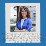 UCLA experts discuss the Future of Food at the inaugural installment of The Danny Kaye and Sylvia Fine Kaye Foundation Lecture Series