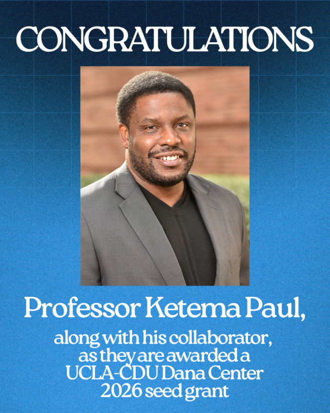 Professor Ketema Paul, along with his collaborator, as they are awarded a UCLA-CDU Dana Center 2026 seed grant